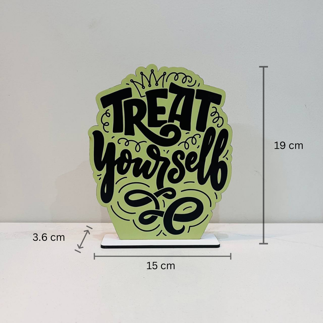 Treat Yourself Great Motivational Showpiece for Home Office Decorative Item