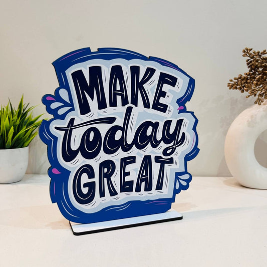 Make Today Great Motivational Showpiece for Home Office Decorative Item