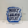 Make Today Great Motivational Showpiece for Home Office Decorative Item