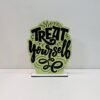 Treat Yourself Great Motivational Showpiece for Home Office Decorative Item