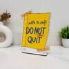 Don't Quit Motivational Showpiece for Home Office Decorative Item